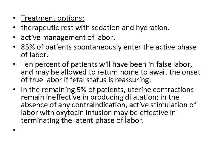 Treatment options: therapeutic rest with sedation and hydration. active management of labor. 85% of