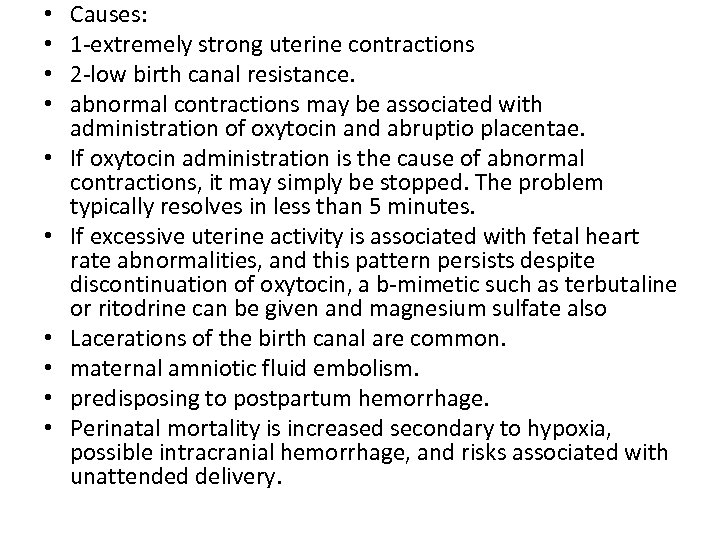  • • • Causes: 1 -extremely strong uterine contractions 2 -low birth canal