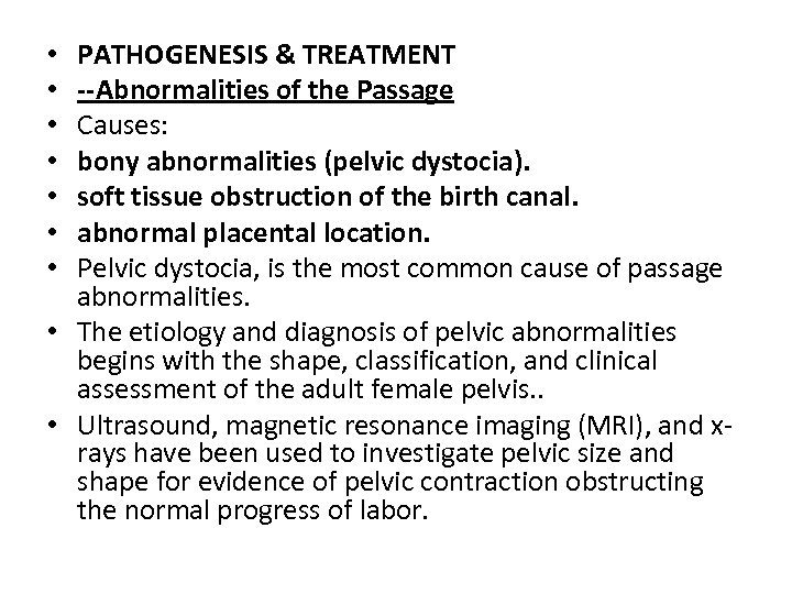 PATHOGENESIS & TREATMENT --Abnormalities of the Passage Causes: bony abnormalities (pelvic dystocia). soft tissue