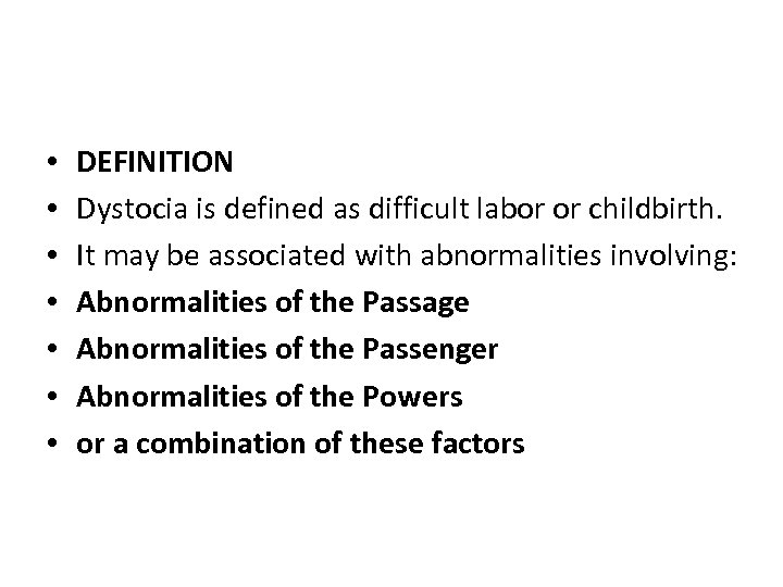  • • DEFINITION Dystocia is defined as difficult labor or childbirth. It may