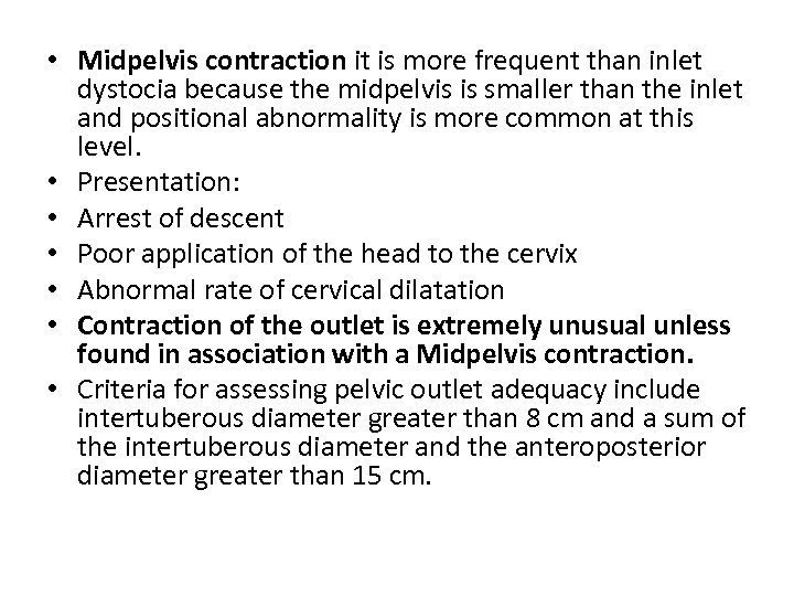  • Midpelvis contraction it is more frequent than inlet dystocia because the midpelvis