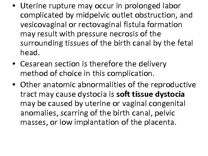  • Uterine rupture may occur in prolonged labor complicated by midpelvic outlet obstruction,