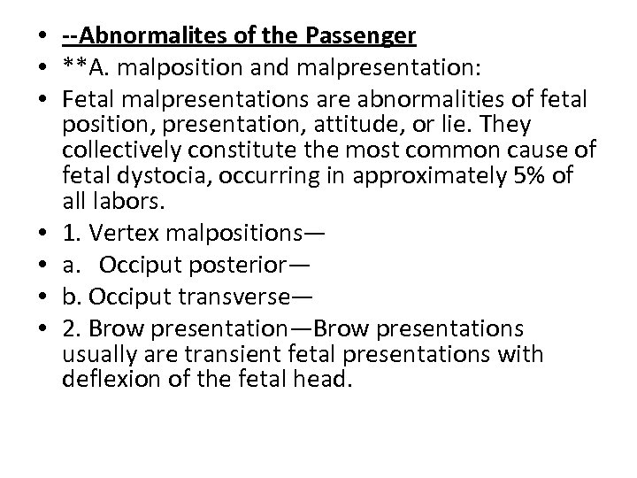  • --Abnormalites of the Passenger • **A. malposition and malpresentation: • Fetal malpresentations