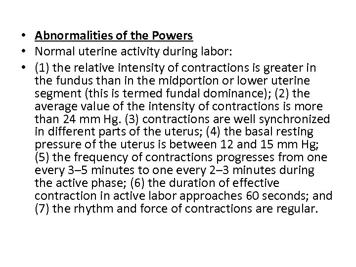  • Abnormalities of the Powers • Normal uterine activity during labor: • (1)