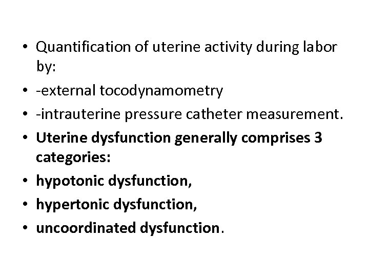  • Quantification of uterine activity during labor by: • -external tocodynamometry • -intrauterine