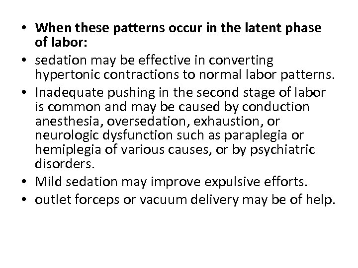  • When these patterns occur in the latent phase of labor: • sedation