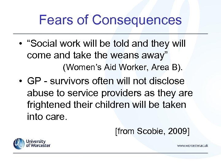 Fears of Consequences • “Social work will be told and they will come and