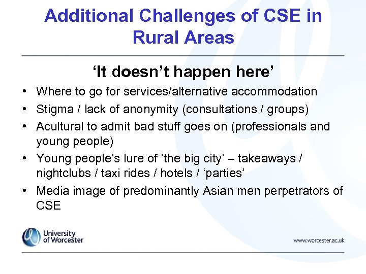 Additional Challenges of CSE in Rural Areas ‘It doesn’t happen here’ • Where to