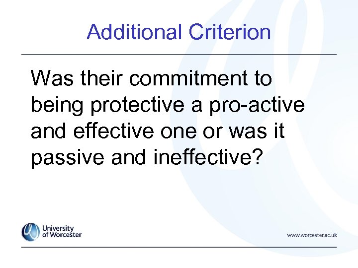 Additional Criterion Was their commitment to being protective a pro-active and effective one or