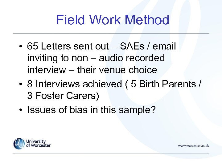  Field Work Method • 65 Letters sent out – SAEs / email inviting
