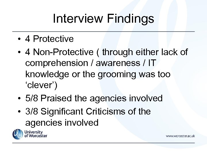 Interview Findings • 4 Protective • 4 Non-Protective ( through either lack of comprehension