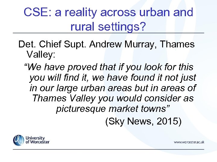CSE: a reality across urban and rural settings? Det. Chief Supt. Andrew Murray, Thames