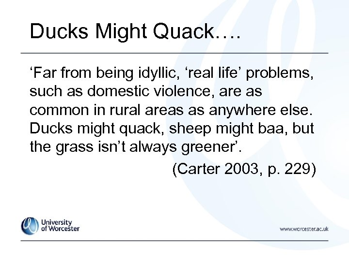 Ducks Might Quack…. ‘Far from being idyllic, ‘real life’ problems, such as domestic violence,