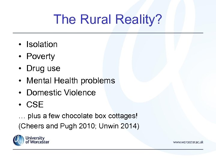 The Rural Reality? • • • Isolation Poverty Drug use Mental Health problems Domestic