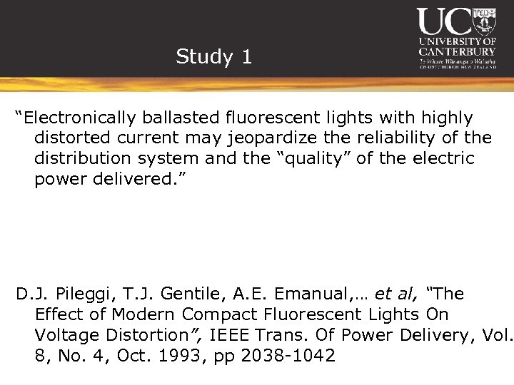 Study 1 “Electronically ballasted fluorescent lights with highly distorted current may jeopardize the reliability