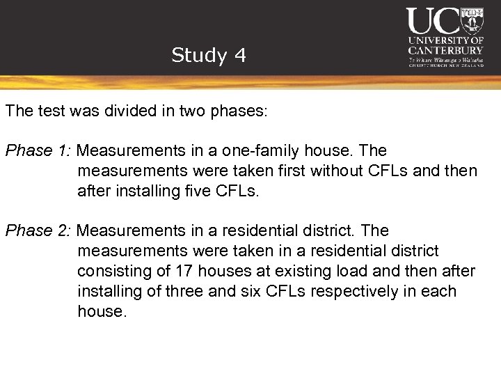 Study 4 The test was divided in two phases: Phase 1: Measurements in a