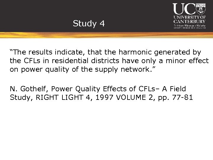 Study 4 “The results indicate, that the harmonic generated by the CFLs in residential