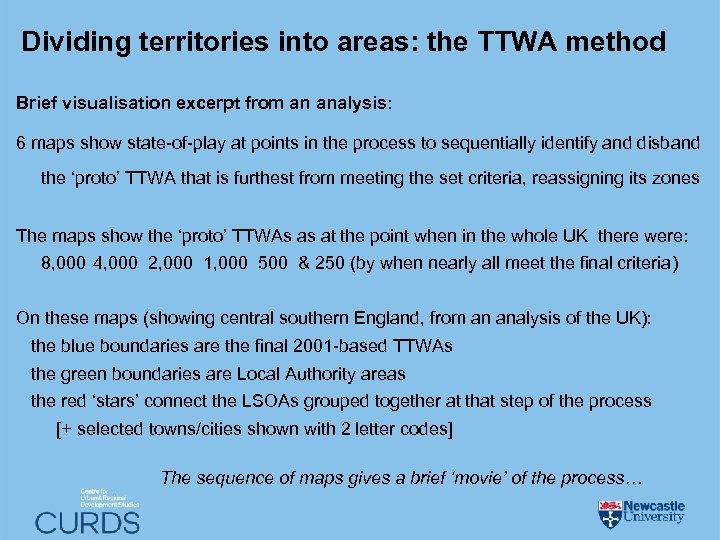 Dividing territories into areas: the TTWA method Brief visualisation excerpt from an analysis: 6