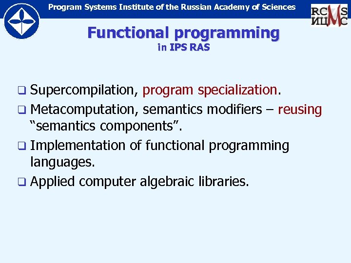 Program Systems Institute of the Russian Academy of Sciences Functional programming in IPS RAS