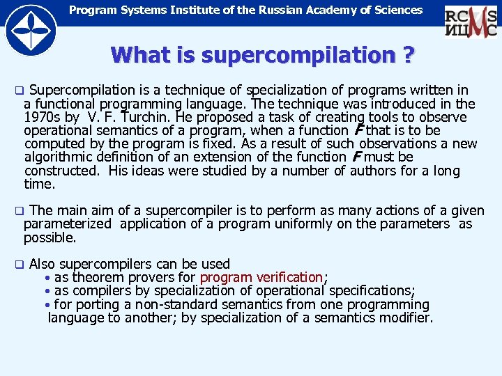 Program Systems Institute of the Russian Academy of Sciences What is supercompilation ? Supercompilation