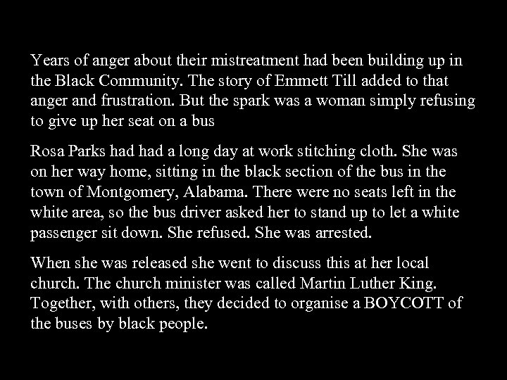 Years of anger about their mistreatment had been building up in the Black Community.