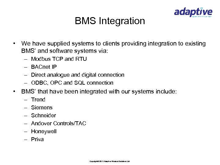 BMS Integration • We have supplied systems to clients providing integration to existing BMS’