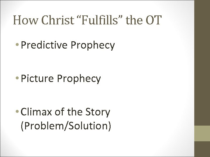 How Christ “Fulfills” the OT • Predictive Prophecy • Picture Prophecy • Climax of