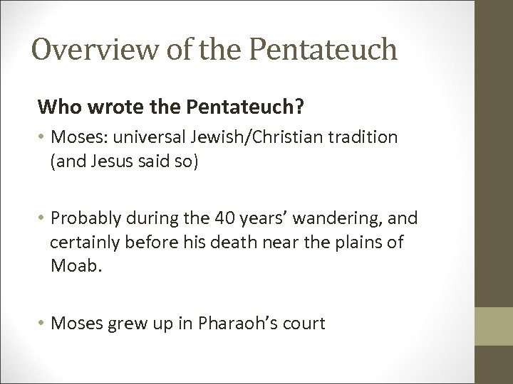 Overview of the Pentateuch Who wrote the Pentateuch? • Moses: universal Jewish/Christian tradition (and