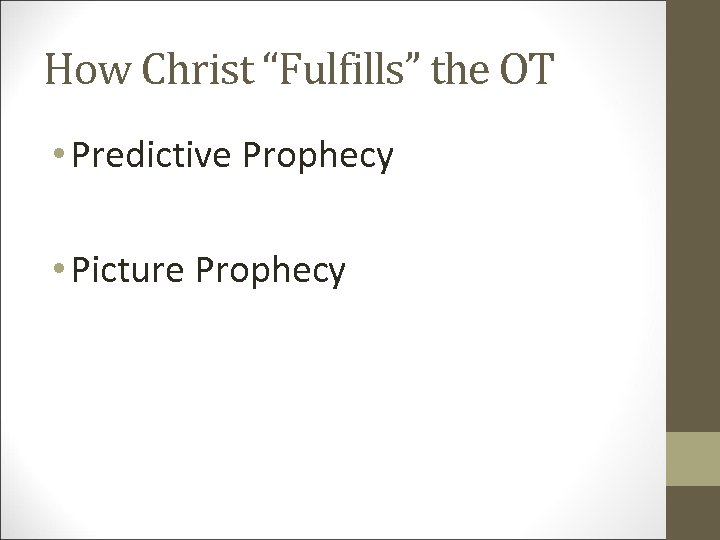 How Christ “Fulfills” the OT • Predictive Prophecy • Picture Prophecy 