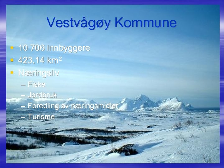 Vestvågøy Kommune § § § 10 706 innbyggere 423, 14 km 2 Næringsliv –