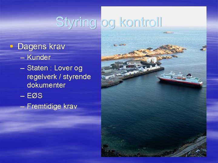 Styring og kontroll § Dagens krav – Kunder – Staten : Lover og regelverk