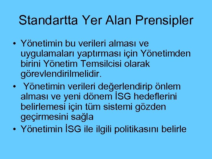 Standartta Yer Alan Prensipler • Yönetimin bu verileri alması ve uygulamaları yaptırması için Yönetimden