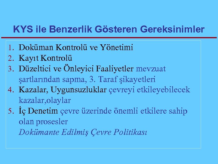 KYS ile Benzerlik Gösteren Gereksinimler 1. Doküman Kontrolü ve Yönetimi 2. Kayıt Kontrolü 3.