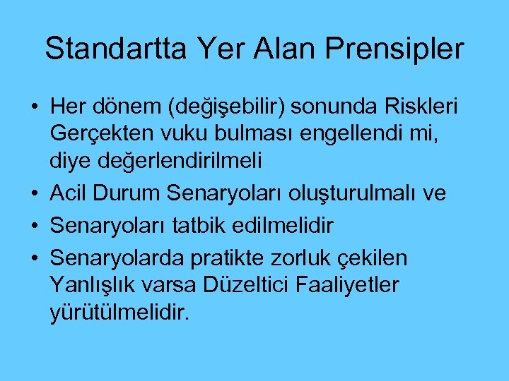 Standartta Yer Alan Prensipler • Her dönem (değişebilir) sonunda Riskleri Gerçekten vuku bulması engellendi