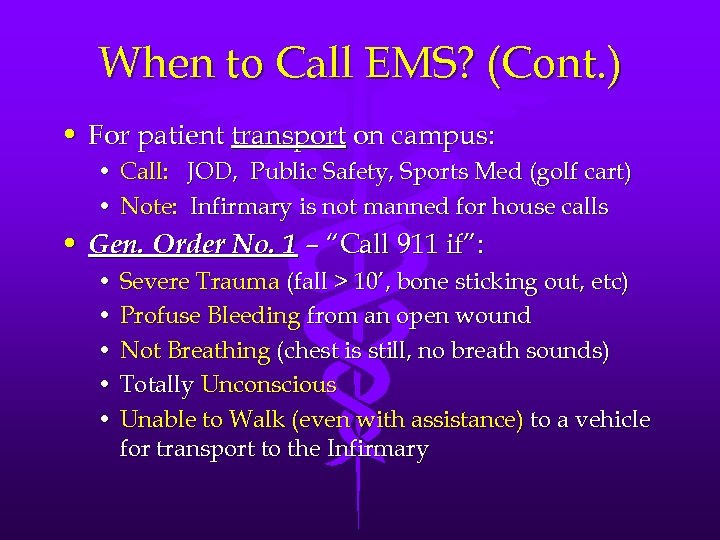 When to Call EMS? (Cont. ) • For patient transport on campus: • Call: