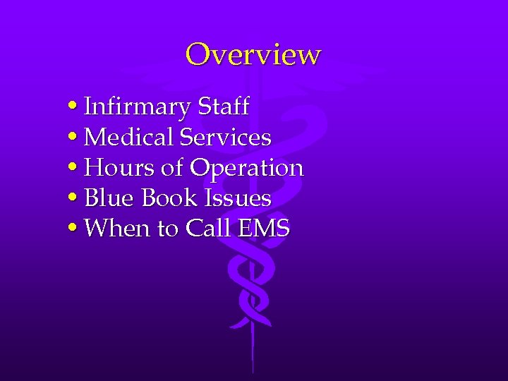 Overview • Infirmary Staff • Medical Services • Hours of Operation • Blue Book