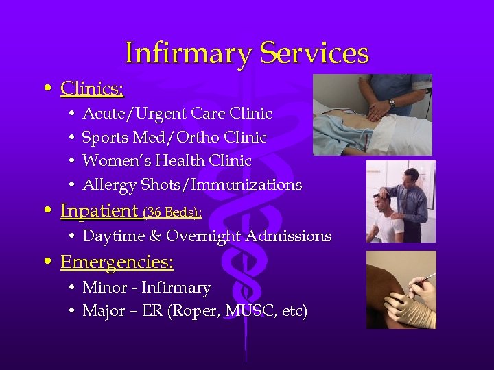 Infirmary Services • Clinics: • Acute/Urgent Care Clinic • Sports Med/Ortho Clinic • Women’s