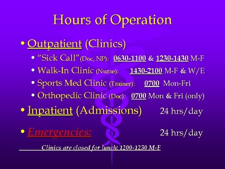 Hours of Operation • Outpatient (Clinics) • “Sick Call”(Doc, NP): 0630 -1100 & 1230