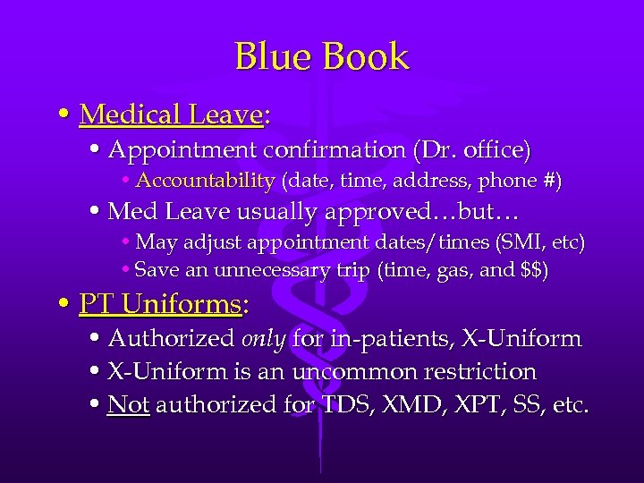 Blue Book • Medical Leave: • Appointment confirmation (Dr. office) • Accountability (date, time,