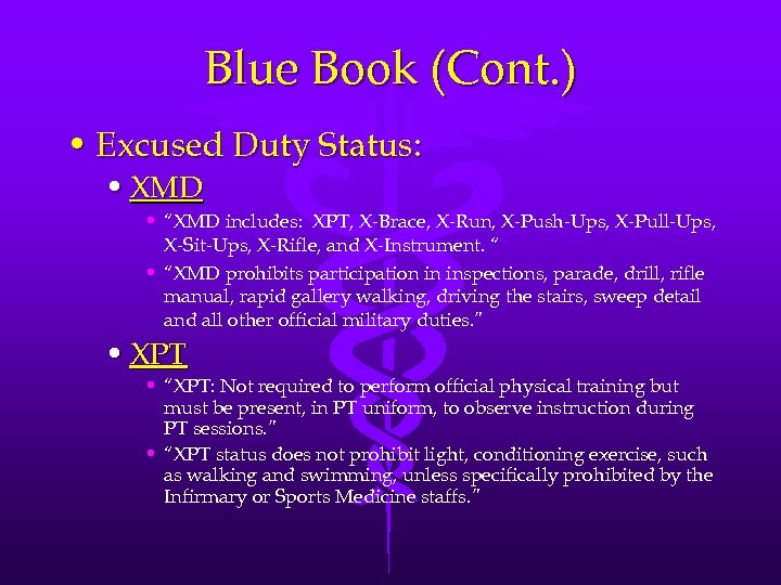Blue Book (Cont. ) • Excused Duty Status: • XMD • “XMD includes: XPT,