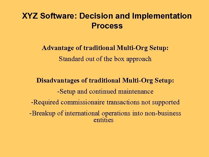 XYZ Software: Decision and Implementation Process Advantage of traditional Multi-Org Setup: Standard out of