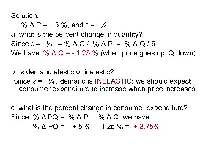 Solution: % Δ P = + 5 %, and ε = ¼ a. what