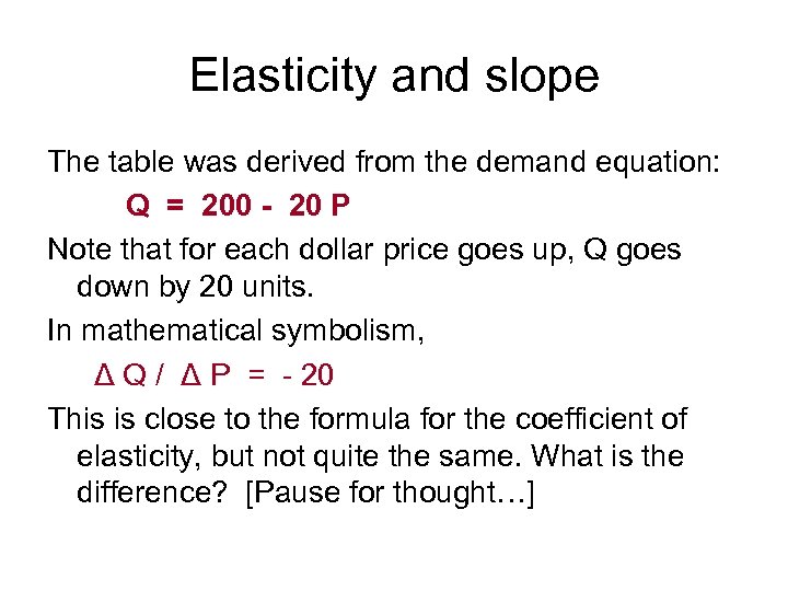 Elasticity and slope The table was derived from the demand equation: Q = 200