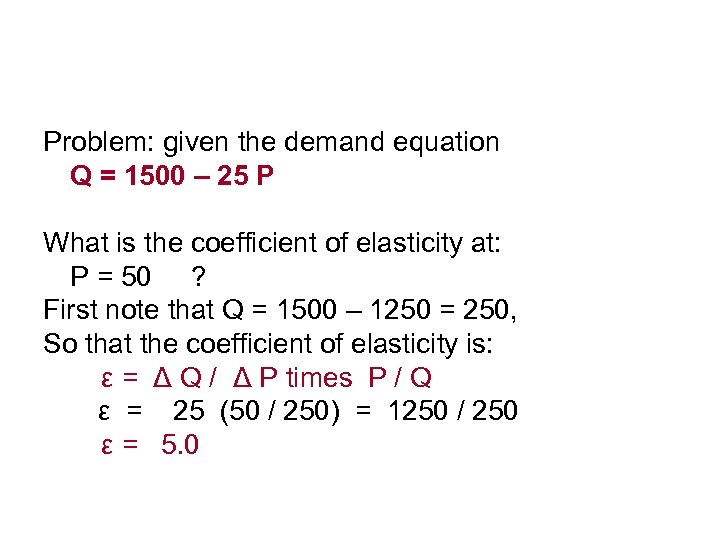Problem: given the demand equation Q = 1500 – 25 P What is the