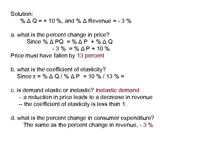 Solution: % Δ Q = + 10 %, and % Δ Revenue = -