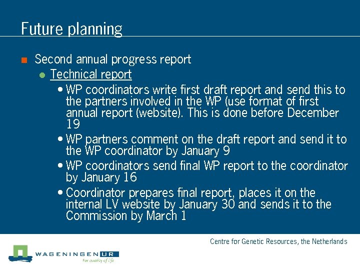 Future planning n Second annual progress report l Technical report • WP coordinators write