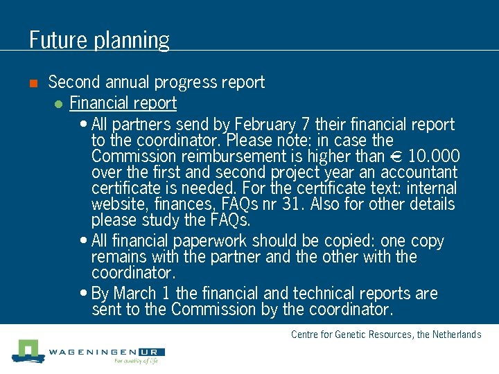 Future planning n Second annual progress report l Financial report • All partners send