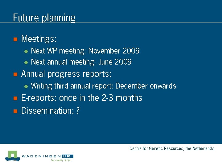Future planning n Meetings: l l n Annual progress reports: l n n Next