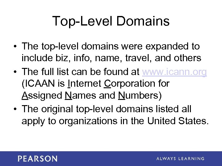 Top-Level Domains • The top-level domains were expanded to include biz, info, name, travel,