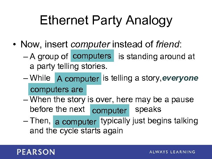 Ethernet Party Analogy • Now, insert computer instead of friend: – A group of